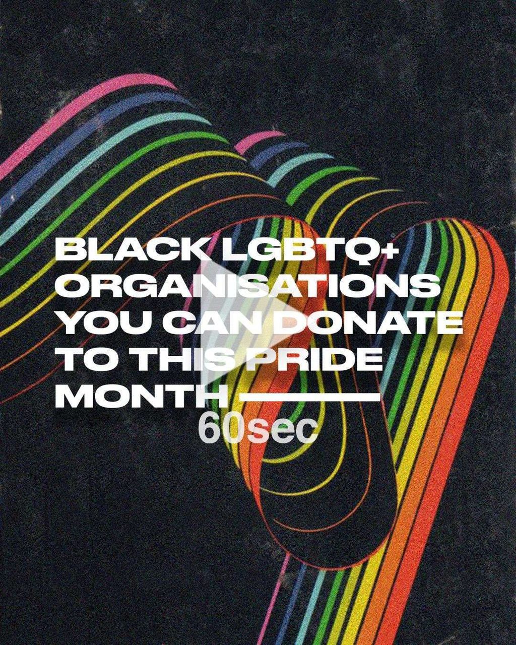 BLACK LGBTQ+ ORGANISATIONS YOU CAN DONATE TO THIS PRIDE MONTH