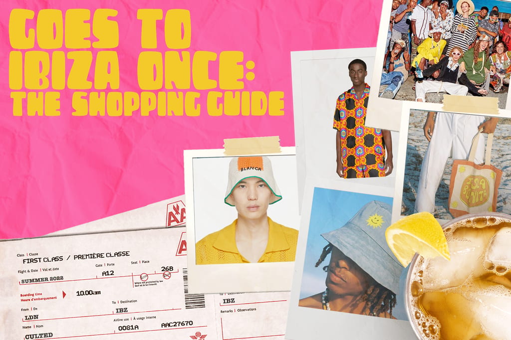 'GOES TO IBIZA ONCE’: THE SHOPPING GUIDE